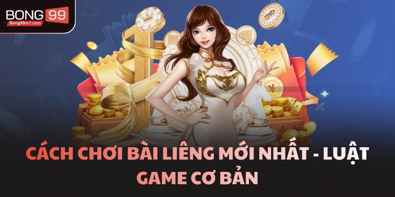 Cách chơi bài Liêng mới nhất - Luật game cơ bản
