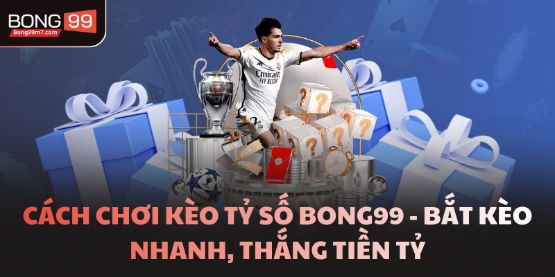 Cách Chơi Kèo Tỷ Số - Mẹo Giữ Vốn Lâu Dài, Cược Nhiều Lần