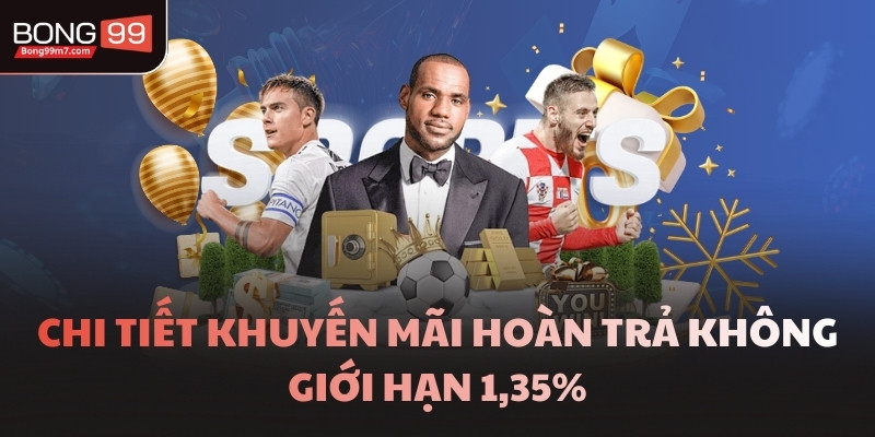 Chi tiết khuyến mãi hoàn trả không giới hạn 1,35%
