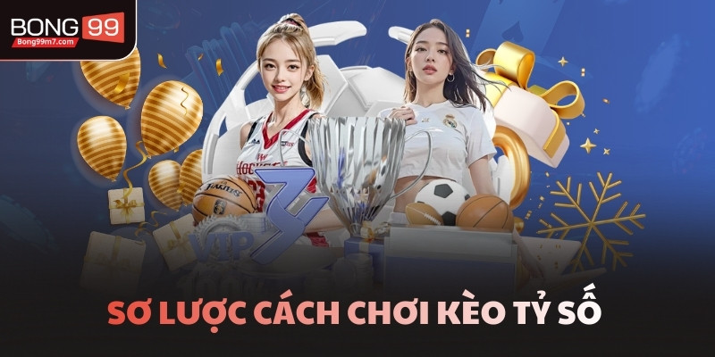 Sơ lược cách chơi kèo tỷ số