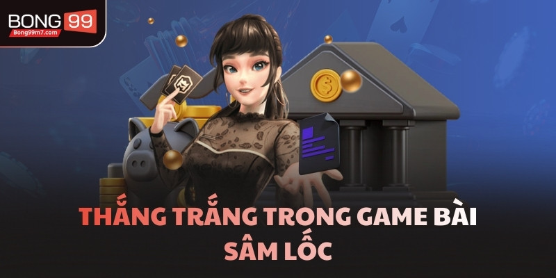 Thắng trắng trong game bài Sâm Lốc