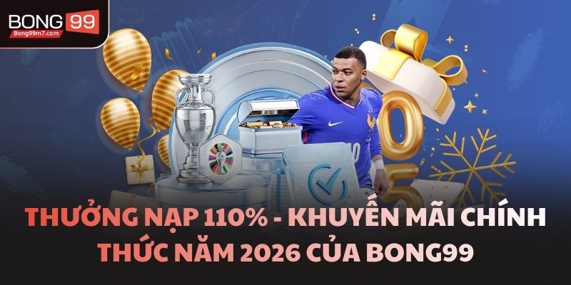 Thưởng Nạp 110% Lần Đầu - Ưu Đãi Hot Không Thể Bỏ Lỡ