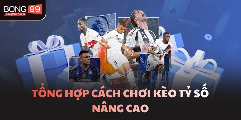 Tổng hợp cách chơi kèo tỷ số nâng cao