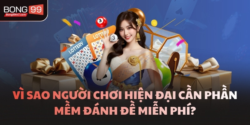 Vì sao người chơi hiện đại cần phần mềm đánh đề miễn phí?